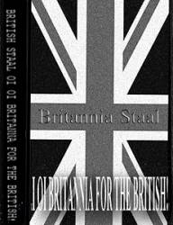 Britannia Staal : Oi! Oi! Britannia for the British!